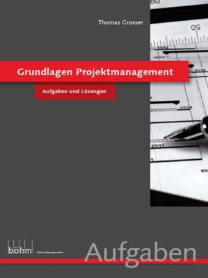 cover image of Grundlagen Projektmanagement--Aufgaben und Losungen